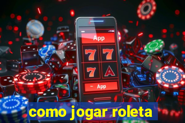 como jogar roleta